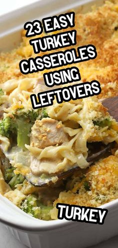 a casserole dish with broccoli and chicken in it, text overlay reads 23 easy turkey casseroles using leftovers