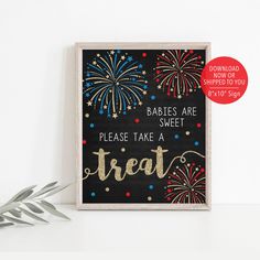 a sign that says babies are sweet please take a treat with fireworks in the background