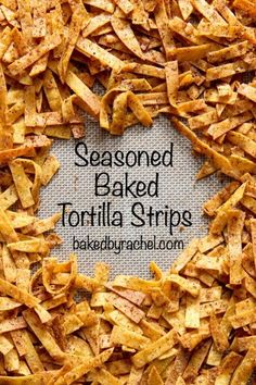 seasoned baked tortilla strips on a baking sheet with the words seasoned baked tortilla strips