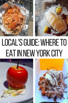 various pictures with the words local's guide where to eat in new york city