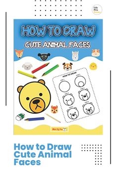 how to draw cute animal faces for kids and adults with instructions on how to draw