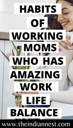 a woman holding flowers with the caption, 7 habitts of working moms who has amazing work life balance