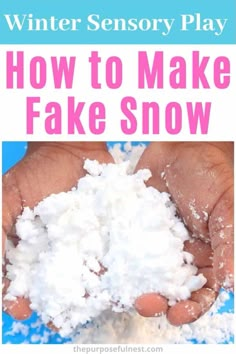 how to make fake snow for winter play with text overlay that reads, how to make fake snow