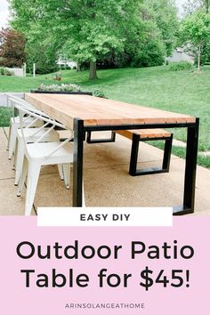 an outdoor patio table for $ 45 with text overlay that reads easy diy