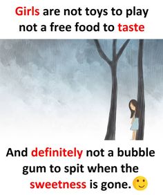 a girl standing in front of a tree with the caption girls are not toys to play, not a free food to taste and definitely not a bubble gum to spit when the