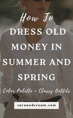 a woman wearing sunglasses and a white shirt with the words how to dress old money in summer