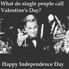 a man in a tuxedo holding a wine glass with the caption, what do single people call valentine's day?