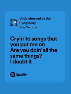 a blue background with the words cryin to songs that you put me on are you doin't all the same things? i doubt it