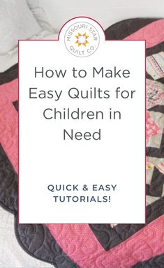 a quilt with the words how to make easy quilts for children in need