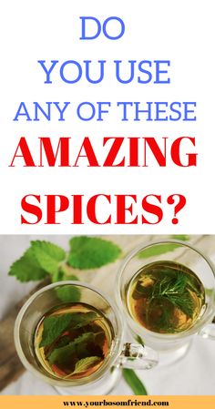 two glasses filled with green tea next to each other and the words do you use any of these amazing spices?