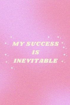 a pink background with the words my success is inevitable