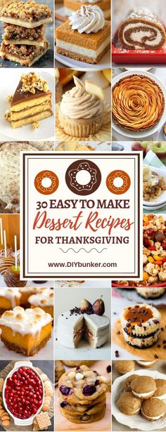 many different desserts with the words 30 easy to make dessert recipes for thanksgiving