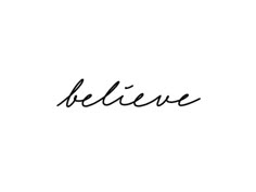 the word believe written in cursive writing on a white background with black ink