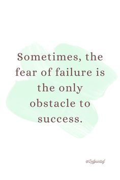 "Sometimes, the fear of failure is the only obstacle to success."
Highlighting how fear of failure can hinder progress and success, emphasizing the importance of overcoming it. The Fear Of Failure, Fear Of Failure, The Fear