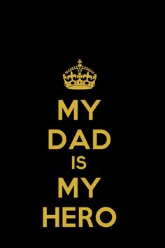 a black and gold poster with the words my dad is my hero