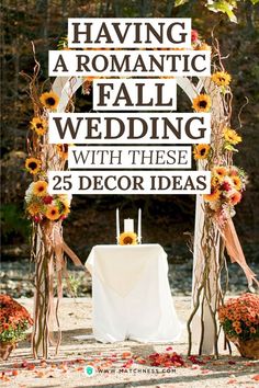 a sign that says having a romantic fall wedding with these decor ideas