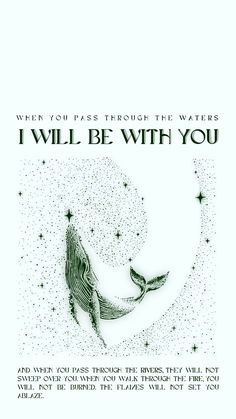 a poster with the words, i will be with you and an image of a whale