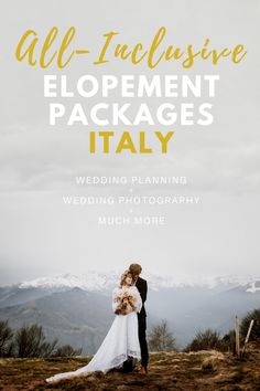 a bride and groom standing on top of a mountain with the text all - inclusive elopement packages italy