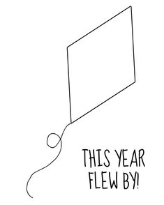 this year flew by with an image of a kite flying in the sky and text that reads, this year flew by