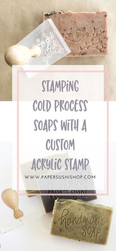 some soaps with the words stamping cold process soaps with a custom acrylic stamp