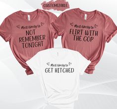 three t - shirts with the words, most likely to be not premembered