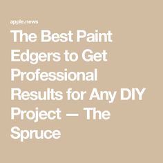 the best paint edges to get professional results for any diy project