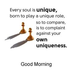 two chess pieces sitting next to each other on top of a white sheet with the words,'every soul is unique, born to play a unique role, so to compare,