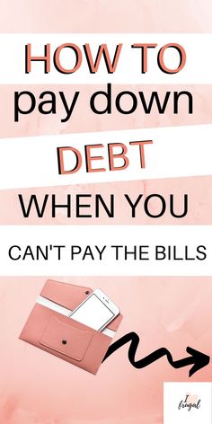 a pink poster with the words how to pay down debt when you can't pay the bills