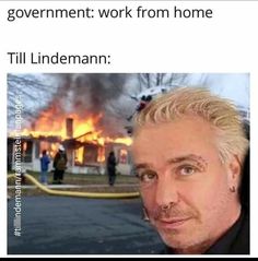 a man standing in front of a fire with the caption government work from home till lindeman