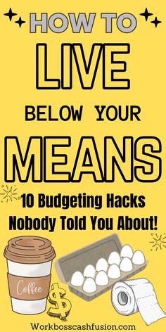 a poster with the words how to live below your means