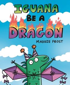 iguana be a dragon made frost book cover with an image of a green dragon flying through the sky