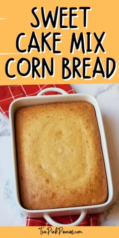 Text that says sweet cake mix cornbread below the text is an image of cornbread in a casserole dish with a red linen. Best Cornbread Recipe Jiffy Cake Mixes, Cornbread Pound Cake, Cake Like Cornbread Recipe, Cornbread With Yellow Cake Mix Recipe, Cornbread Cake Recipe Jiffy, Cornbread Yellow Cake, Jiffy Cornbread And Cake Mix Recipe, Easy Sweet Cornbread Recipe, Marie Callendars Cornbread Recipe