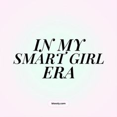 the words in my smart girl era are black and white on a light pink background