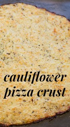 a pizza crust with the words cauliflower pizza crust written in black on it