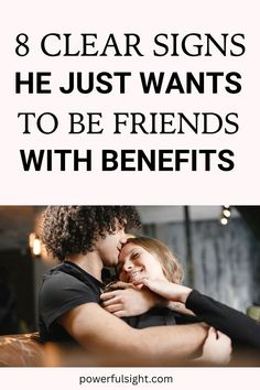 8 Signs He Just Wants to Be Friends with Benefits 8th Sign, Friends With Benefits