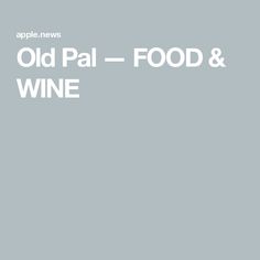 Old Pal — FOOD & WINE Boulevardier, Negroni, Wine Recipes, Spice Things Up, Wine