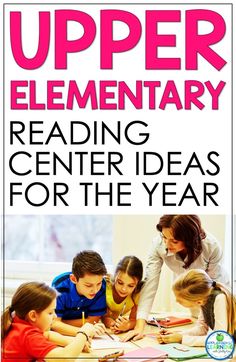 the upper elementary reading center ideas for the year book is shown with an image of children doing