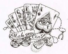 an ink drawing of playing cards with the words make your own luck