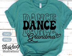 a t - shirt with the words dance grandma on it in black and white letters