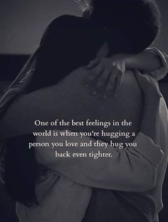 two people hugging each other with a quote on the bottom right corner that says, one of the best feelings in the world is when you're hugging a person