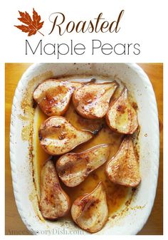 roasted maple pears in a white dish on a wooden table with text overlay