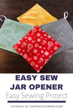 four easy sewing projects for beginners to sew with text overlay that says easy sew jar opener