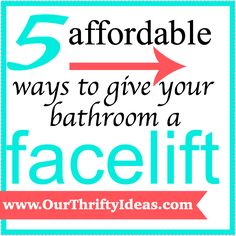 the words 5 affordable ways to give your bathroom a facelift on a white background