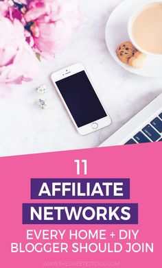 a laptop, phone and cup of coffee on a table with the title 11 affiliate networks every home + diy blogger should join