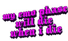 purple text that says, my emo please will die when i die on a white background