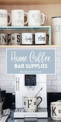 some coffee cups are sitting on top of a shelf with the words home coffee bar supplies