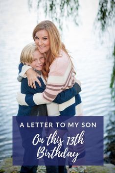 a letter to my son on his 13th birthday is the perfect way to say i love you