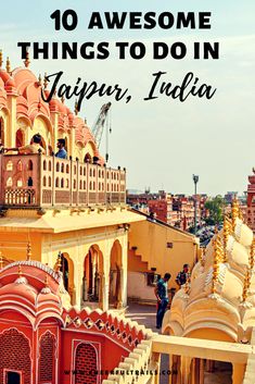 the top 10 things to do in jalpur, india with text overlay