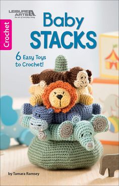 the cover of baby stacks 6 easy toys to crochet