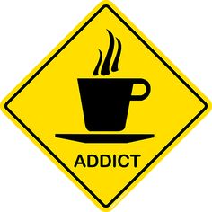 a yellow and black sign with a cup of coffee on it that says, adict